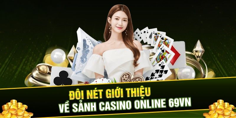 Review về sòng bạc trực tuyến Casino 69VN
