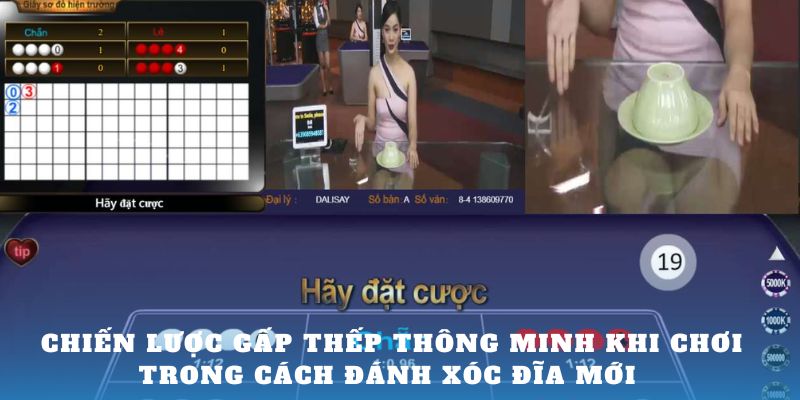 Chiến lược gấp thếp thông minh khi chơi trong cách đánh xóc đĩa mới 