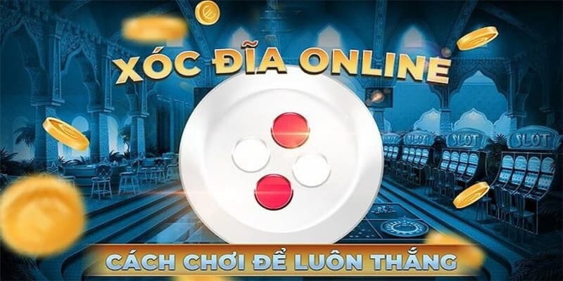 Các chiến thuật chơi xóc đĩa live mà người chơi nên biết