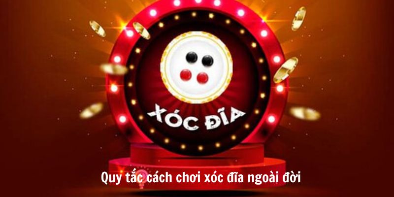 Cách chơi xóc đĩa ngoài đời dễ hiểu