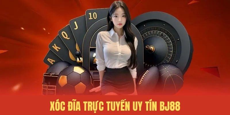 Nhà cái cá cược xóc đĩa uy tín BJ88