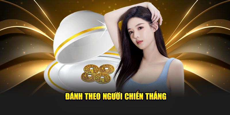 Kinh nghiệm xóc đĩa ăn tiền: Đánh theo người chiến thắng